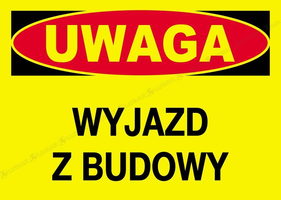Tablica UWAGA - WYJAZD Z BUDOWY